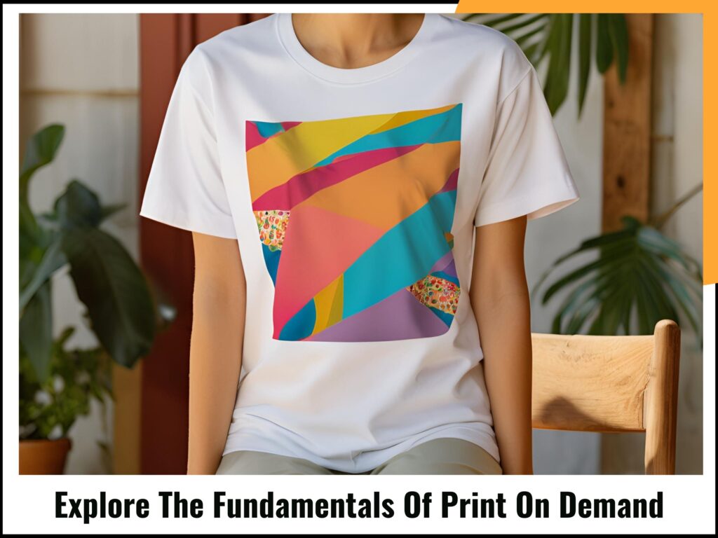 Explore The Fundamentals Of Print On Demand
