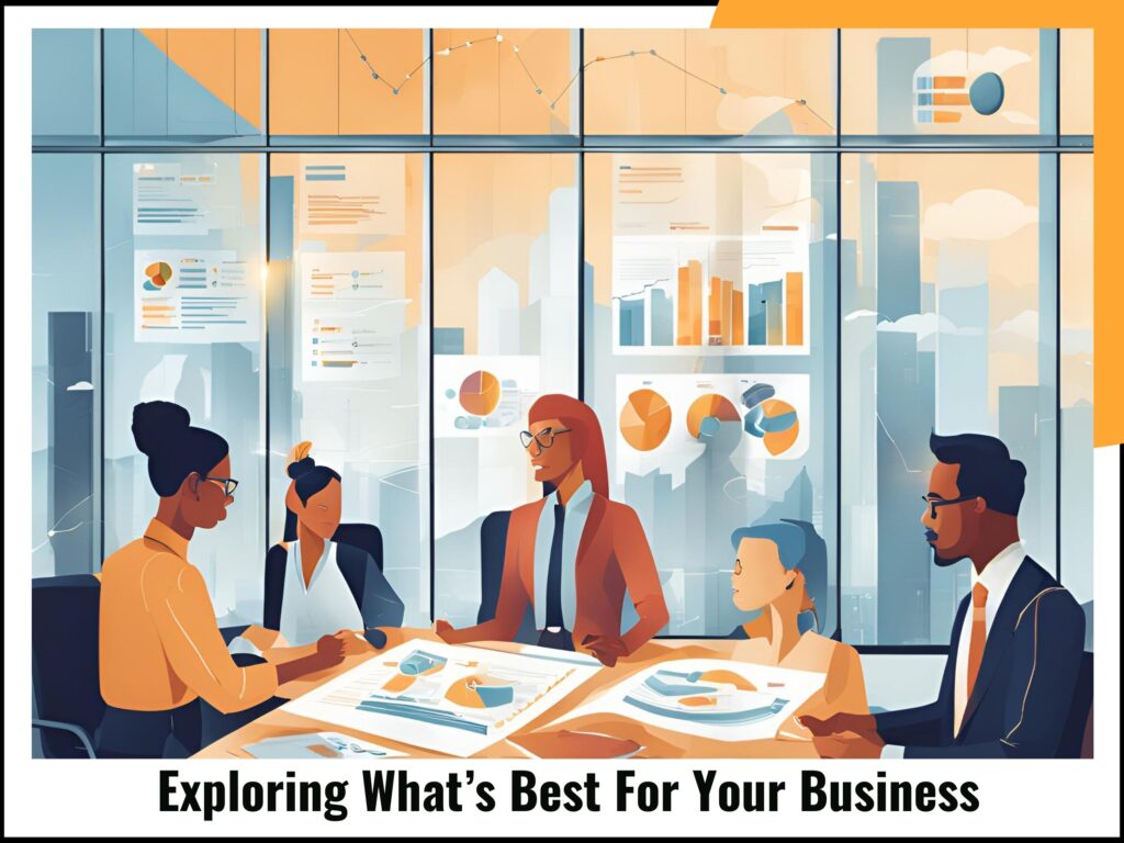 Exploring What’s Best For Your Business
