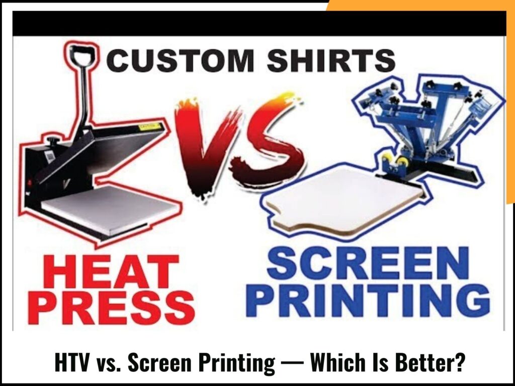 HTV vs. Screen Printing — Which Is Better