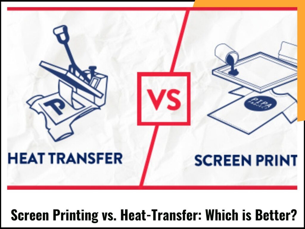 Screen Printing vs. Heat-Transfer Which is Better