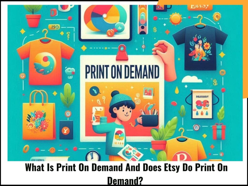 What Is Print On Demand And Does Etsy Do Print On Demand