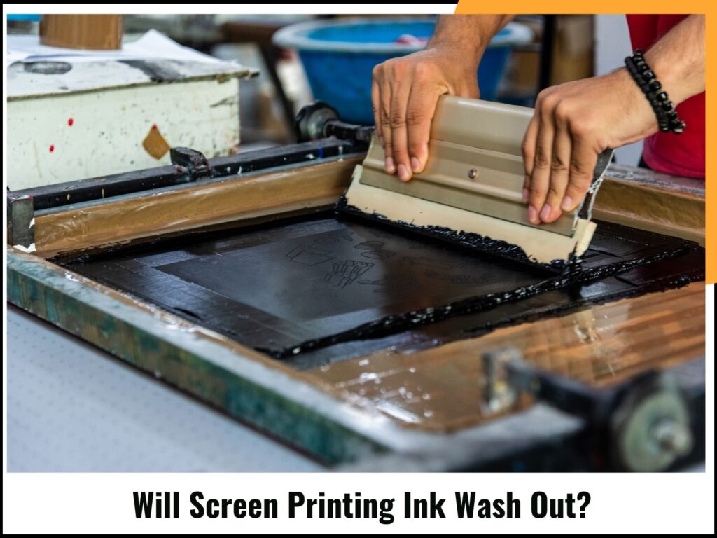Will Screen Printing Ink Wash Out?