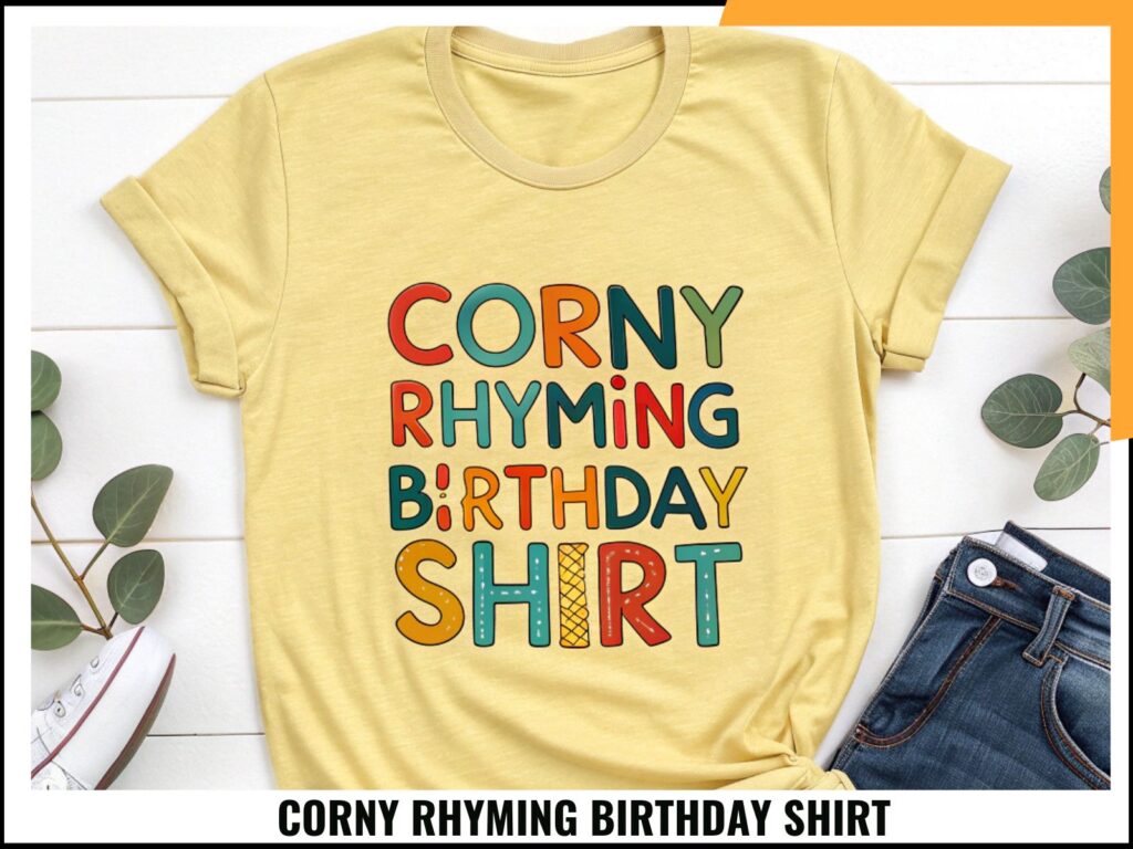 CORNY RHYMING BIRTHDAY SHIRT