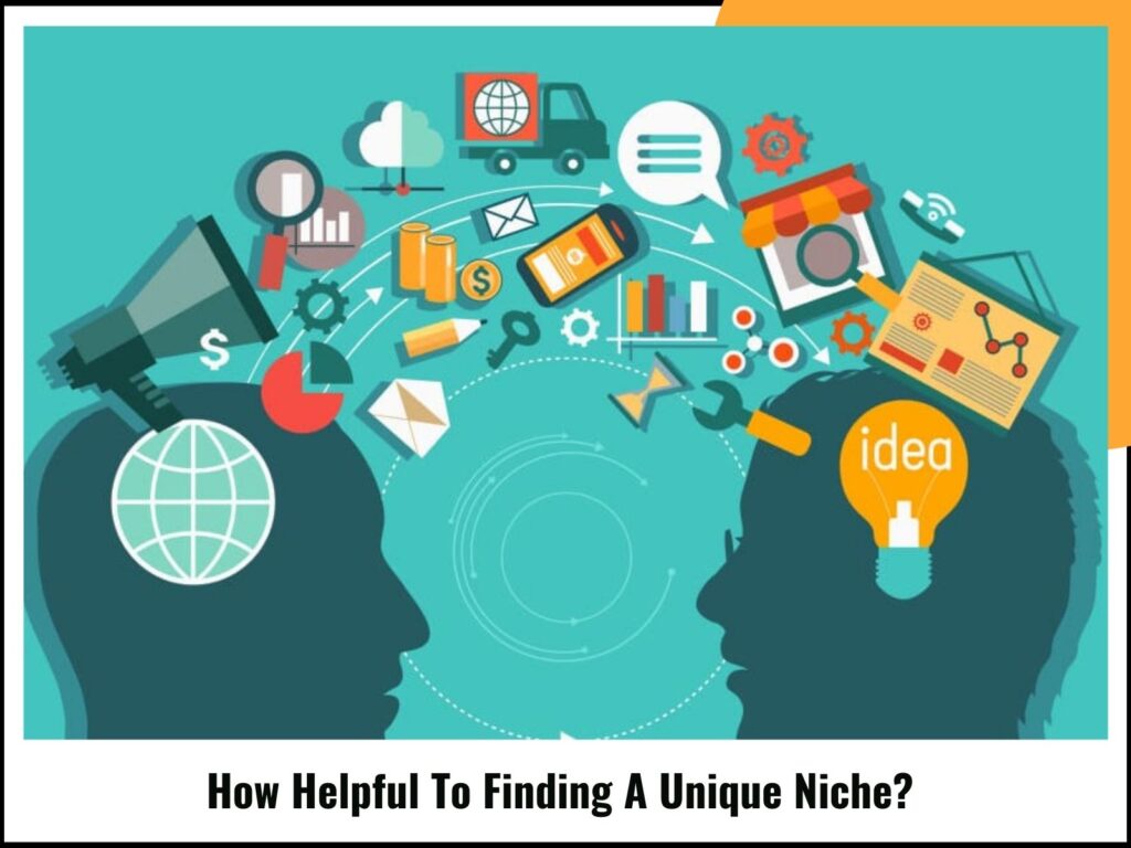 How Helpful To Finding A Unique Niche