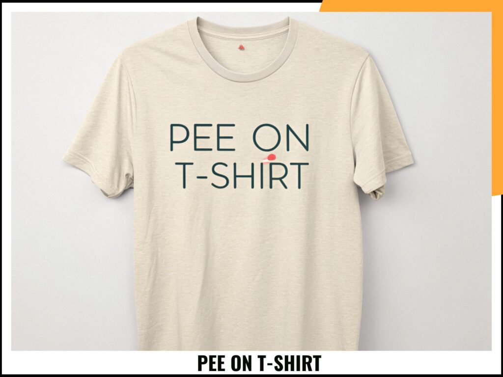 PEE ON T-SHIRT