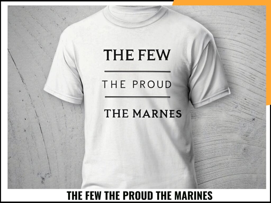 THE FEW THE PROUD THE MARINES