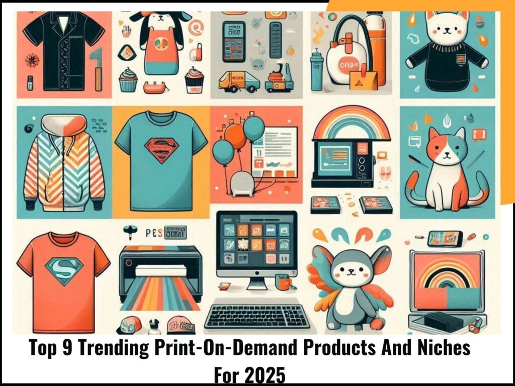 Top 9 Trending Print-On-Demand Products And Niches For 2025