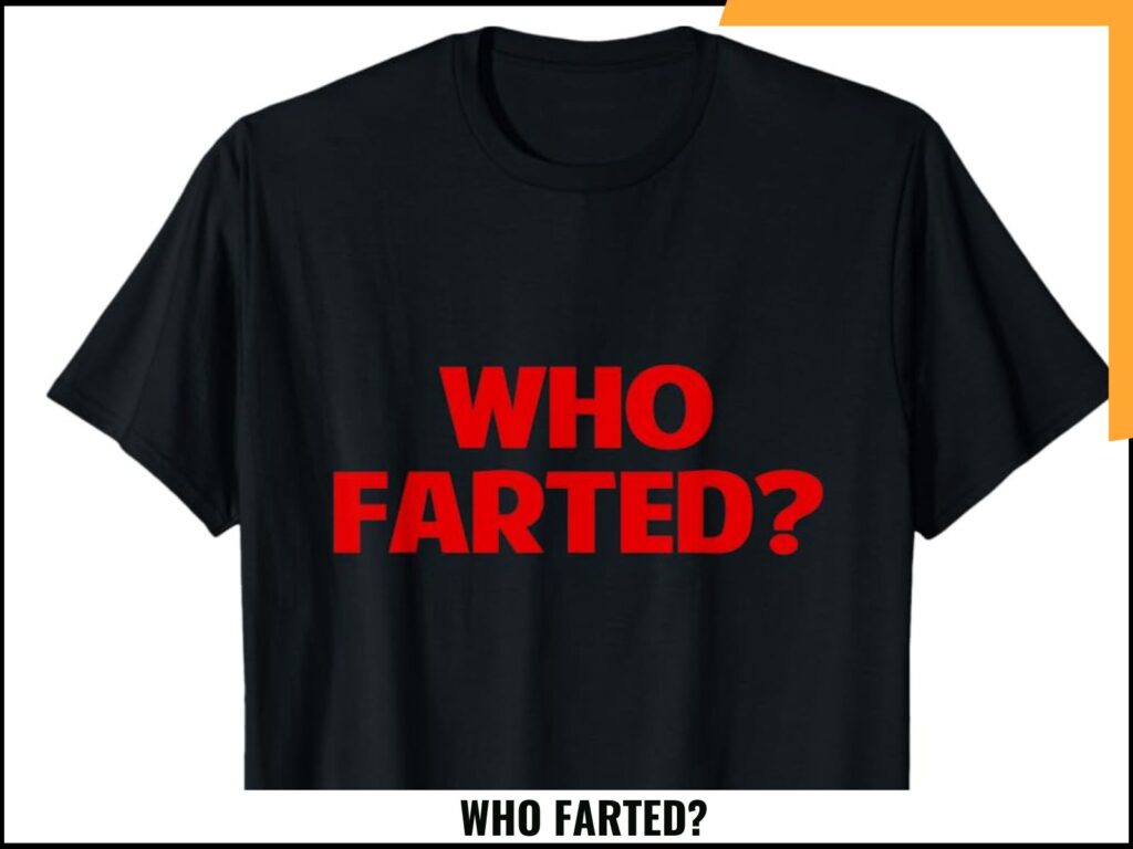WHO FARTED