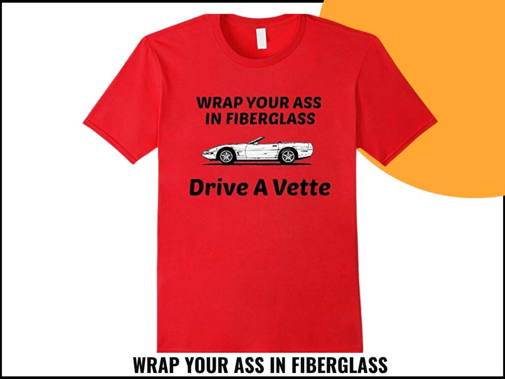 WRAP YOUR ASS IN FIBERGLASS
