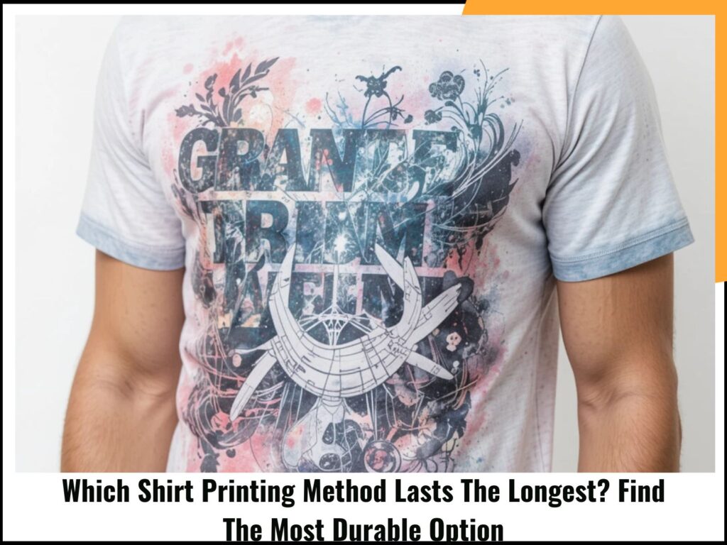 Which Shirt Printing Method Lasts The Longest Find The Most Durable Option